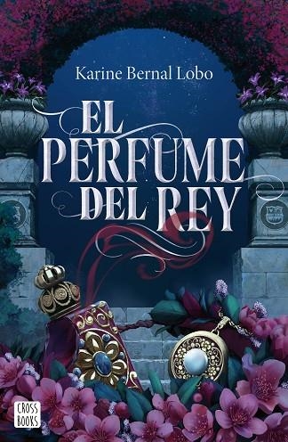 El perfume del rey | 9788408275961 | Bernal Lobo, Karine | Librería Castillón - Comprar libros online Aragón, Barbastro