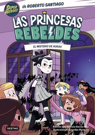 Las Princesas Rebeldes 5. El misterio de Aurax | 9788408274223 | Santiago, Roberto / García-Rojo, Patricia | Librería Castillón - Comprar libros online Aragón, Barbastro