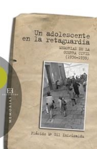 UN ADOLESCENTE EN LA RETAGUARDIA : MEMORIAS DE LA GUERRA CIV | 9788474907780 | GIL IMIRIZALDU, PLACIDO MA. | Librería Castillón - Comprar libros online Aragón, Barbastro