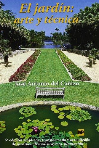 JARDIN, EL : ARTE Y TECNICA 6ED | 9788484761686 | CAÑIZO PERALTE, JOSE ANTONIO DEL | Librería Castillón - Comprar libros online Aragón, Barbastro