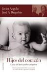 HIJOS DEL CORAZON : GUIA UTIL PARA PADRES ADOPTIVOS | 9788484605478 | ANGULO, JAVIER; REGUILON, JOSE A. | Librería Castillón - Comprar libros online Aragón, Barbastro