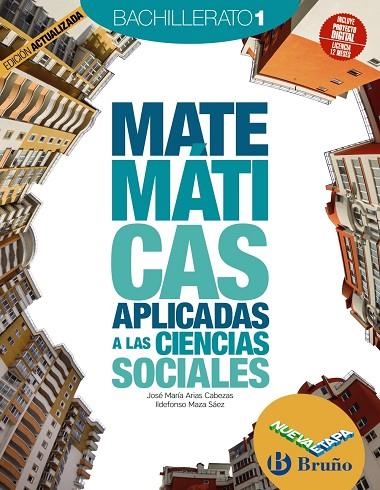 1º Bach Matemáticas Aplicadas a las Ciencias Sociales 1 Bachillerato Nueva etapa Bruño Edición Actualizada | 9788469634578 | Arias Cabezas, José María / Maza Saez, Ildefonso | Librería Castillón - Comprar libros online Aragón, Barbastro