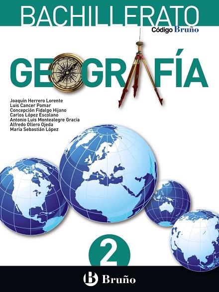 2º Bach Código Bruño Geografía 2 Bachillerato | 9788469611692 | Herrero Lorente, Joaquín / Fidalgo Hijano, Concepción / López Escolano, Carlos / Montealegre Gracia, | Librería Castillón - Comprar libros online Aragón, Barbastro