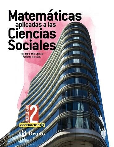 2º Bach Generación B Matemáticas Aplicadas a las Ciencias Sociales 2 Bachillerato | 9788469631959 | Arias Cabezas, José María / Maza Saez, Ildefonso | Librería Castillón - Comprar libros online Aragón, Barbastro