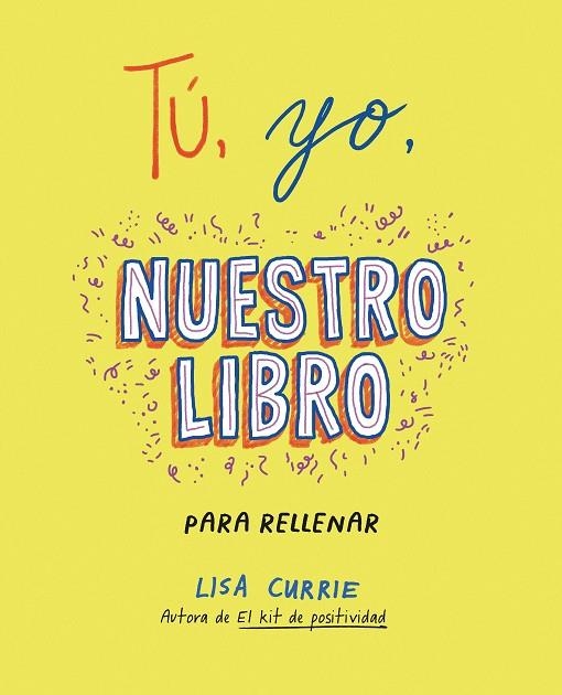 Tú, yo, nuestro libro : Para rellenar | 9788401031724 | Lisa Currie | Librería Castillón - Comprar libros online Aragón, Barbastro