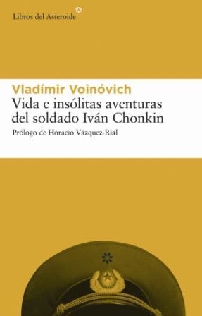 VIDA E INSOLITAS AVENTURAS DEL SOLDADO IVAN CHONKIN | 9788493431587 | VOÏNOVICH, VLADIMIR | Librería Castillón - Comprar libros online Aragón, Barbastro