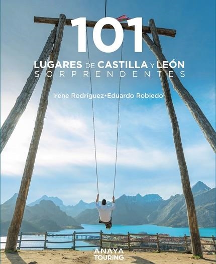 101 Lugares de Castilla y León sorprendentes | 9788491586425 | Robledo Abril, Eduardo / Rodríguez Rodríguez, Irene | Librería Castillón - Comprar libros online Aragón, Barbastro