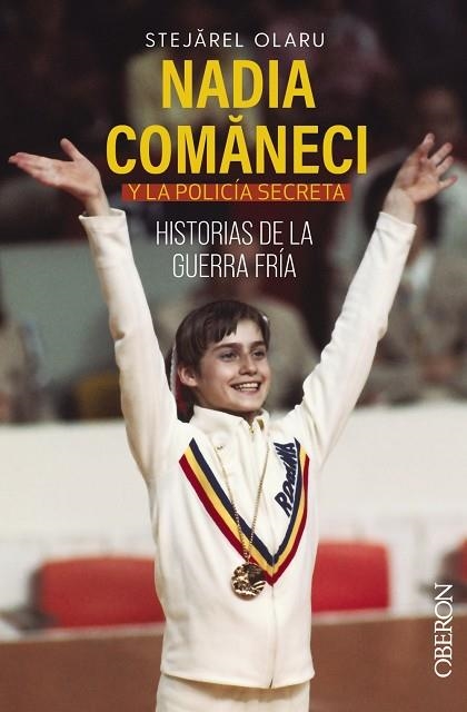 Nadia Comaneci y la policía secreta. Historias de la guerra fría | 9788441548220 | Stejarel, Olaru | Librería Castillón - Comprar libros online Aragón, Barbastro