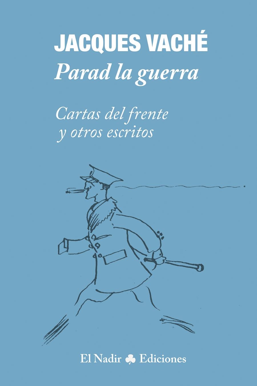 Parad la guerra o me pego un tiro | 9788412606836 | Vaché, Jacques | Librería Castillón - Comprar libros online Aragón, Barbastro