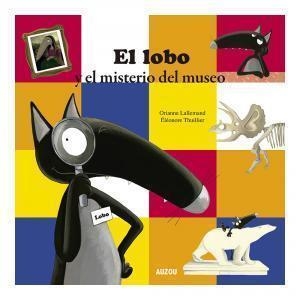 El lobo y el misterio del museo | 9782733883860 | Lallemand, Orianne | Librería Castillón - Comprar libros online Aragón, Barbastro