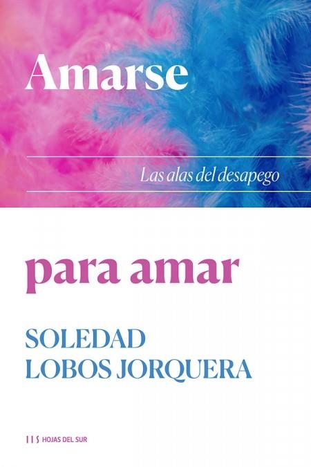 Amarse para amar: Las alas del desapego | 9789878916163 | Soledad Lobos Jorquera | Librería Castillón - Comprar libros online Aragón, Barbastro