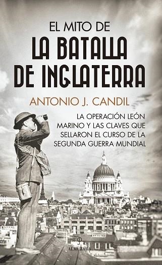 El mito de la batalla de Inglaterra | 9788411314862 | Antonio J. Candil | Librería Castillón - Comprar libros online Aragón, Barbastro