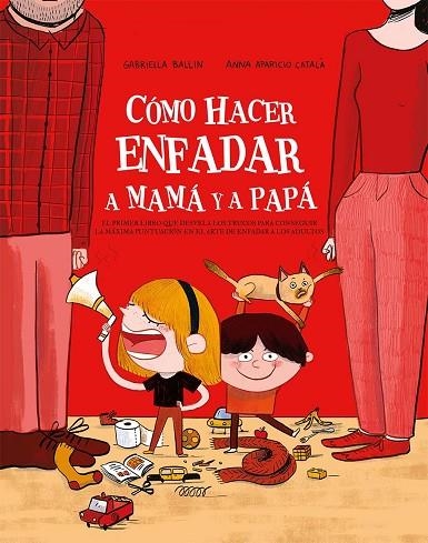 Cómo hacer enfadar a mamá y papá | 9788491456735 | Ballin, Gabriella | Librería Castillón - Comprar libros online Aragón, Barbastro