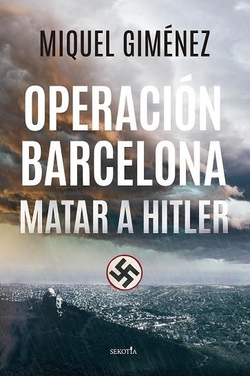 OPERACIÓN BARCELONA; MATAR A HITLER | 9788418414763 | GIMÉNEZ GÓMEZ, MIQUEL | Librería Castillón - Comprar libros online Aragón, Barbastro