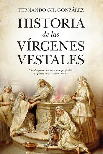 Historia de las vírgenes vestales | 9788411311465 | Fernando Gil González | Librería Castillón - Comprar libros online Aragón, Barbastro