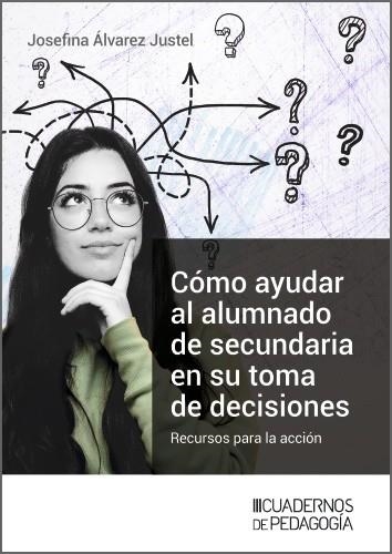 Cómo ayudar al alumnado de secundaria en su toma de decisiones | 9788499872353 | Álvarez Justel, Josefina | Librería Castillón - Comprar libros online Aragón, Barbastro