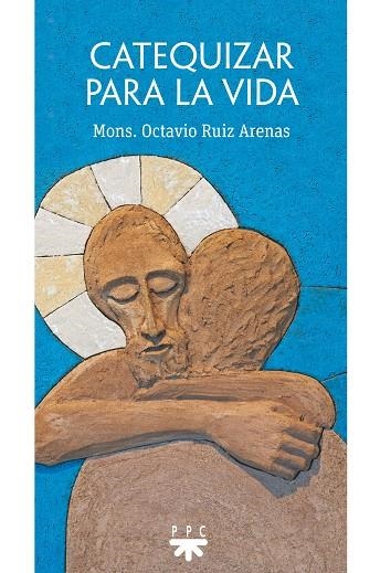 Catequizar para la vida | 9788428839792 | Ruiz Arenas, Monseñor Octavio | Librería Castillón - Comprar libros online Aragón, Barbastro