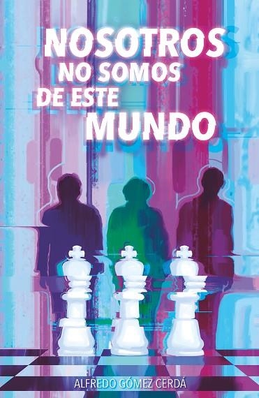 Nosotros no somos de este mundo | 9788411209793 | Gómez Cerdá, Alfredo | Librería Castillón - Comprar libros online Aragón, Barbastro