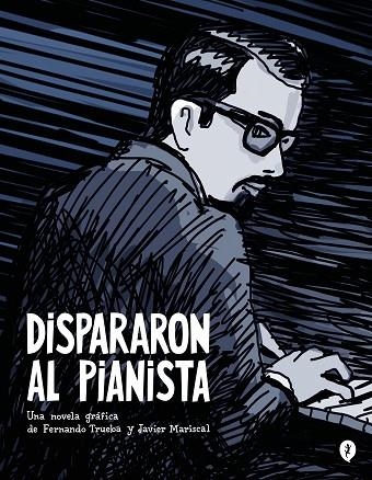 Dispararon al pianista | 9788419409157 | Javier Mariscal Fernando Trueba | Librería Castillón - Comprar libros online Aragón, Barbastro