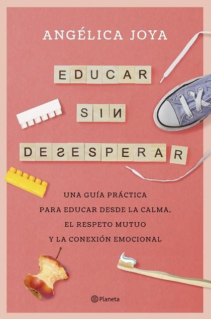 Educar sin desesperar | 9788408276586 | Joya, Angélica | Librería Castillón - Comprar libros online Aragón, Barbastro