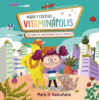 María y Coco en Vitaminápolis. Descubre los superpoderes de las vitaminas | 9788448866129 | María Hernández Bascuñana | Librería Castillón - Comprar libros online Aragón, Barbastro