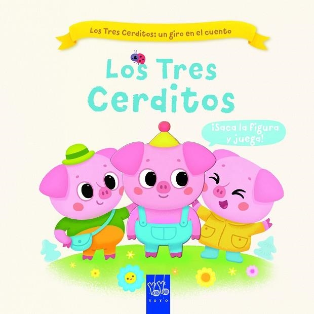 Los Tres Cerditos | 9788408267737 | YOYO | Librería Castillón - Comprar libros online Aragón, Barbastro