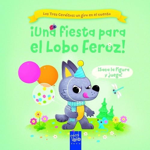 ¡Una fiesta para el Lobo Feroz! | 9788408267744 | YOYO | Librería Castillón - Comprar libros online Aragón, Barbastro