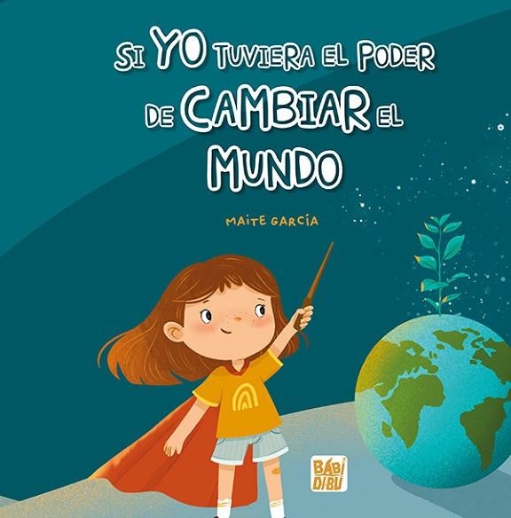 Si yo tuviera el poder de cambiar el mundo | 9788419904652 | García, Maite | Librería Castillón - Comprar libros online Aragón, Barbastro