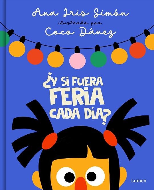 ¿Y si fuera feria cada día? | 9788426425393 | Coco Dávez Ana Iris Simón | Librería Castillón - Comprar libros online Aragón, Barbastro