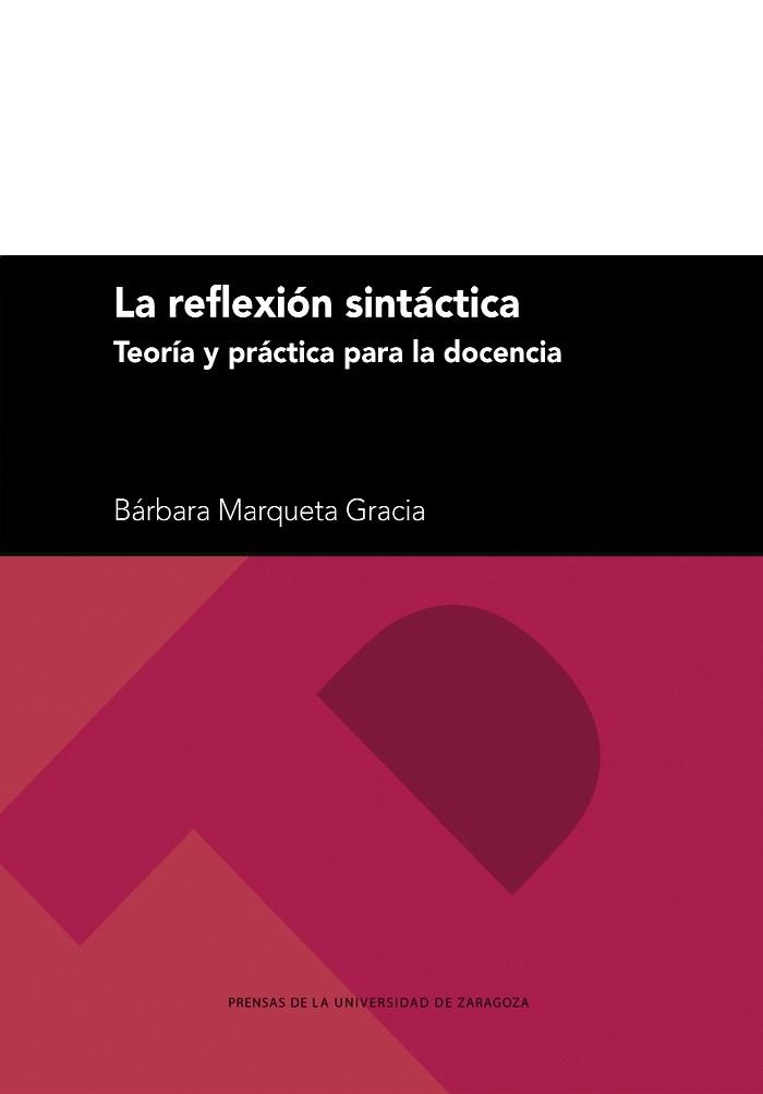 La reflexión sintáctica. Teoría y práctica para la docencia | 9788413406961 | Marqueta Gracia, Bárbara | Librería Castillón - Comprar libros online Aragón, Barbastro