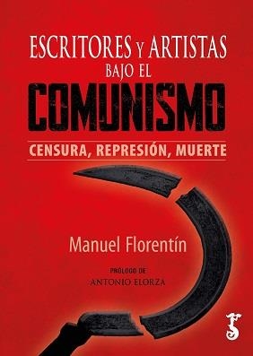 ESCRITORES Y ARTISTAS BAJO EL COMUNISMO | 9788419018335 | FLORENTÍN, MANUEL | Librería Castillón - Comprar libros online Aragón, Barbastro