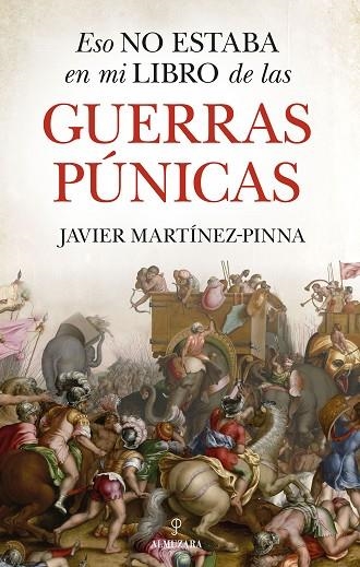 Eso no estaba en mi libro de las guerras púnicas | 9788411318341 | Javier Martínez-Pinna | Librería Castillón - Comprar libros online Aragón, Barbastro