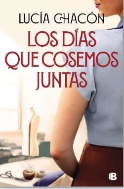 Los días que cosemos juntas (Siete agujas de coser 2) | 9788466676212 | Lucía Chacón | Librería Castillón - Comprar libros online Aragón, Barbastro