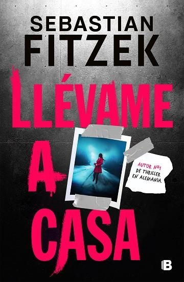 Llévame a casa | 9788466674317 | Sebastian Fitzek | Librería Castillón - Comprar libros online Aragón, Barbastro