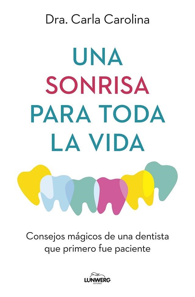 Una sonrisa para toda la vida | 9788419466914 | Dra. Carla Carolina | Librería Castillón - Comprar libros online Aragón, Barbastro