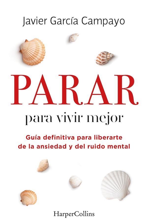 Parar para vivir mejor. Guía definitiva para liberarte de la ansiedad y del ruid | 9788491399803 | García Campayo, Javier | Librería Castillón - Comprar libros online Aragón, Barbastro