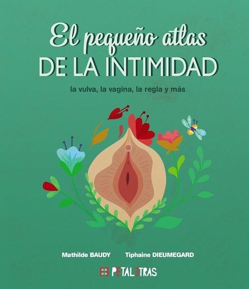 El pequeño atlas de la intimidad: la vulva, la vagina, la regla y más | 9788419893024 | Baudy, Mathilde ; Dieumegard, Tiphaine | Librería Castillón - Comprar libros online Aragón, Barbastro