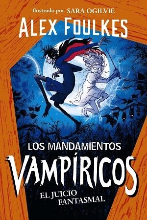 Los mandamientos vampíricos 2. El juicio fantasmal | 9788414335345 | Foulkes, Alex | Librería Castillón - Comprar libros online Aragón, Barbastro