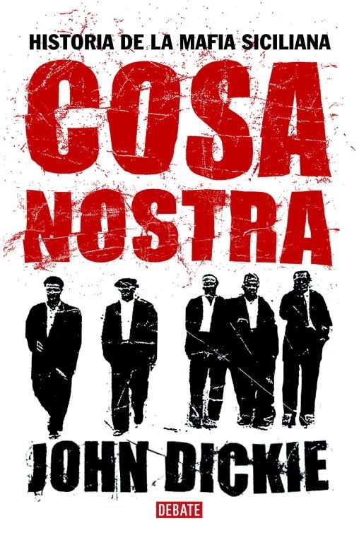 COSA NOSTRA : HISTORIA DE LA MAFIA SICILIANA | 9788483066638 | DICKIE, JOHN | Librería Castillón - Comprar libros online Aragón, Barbastro