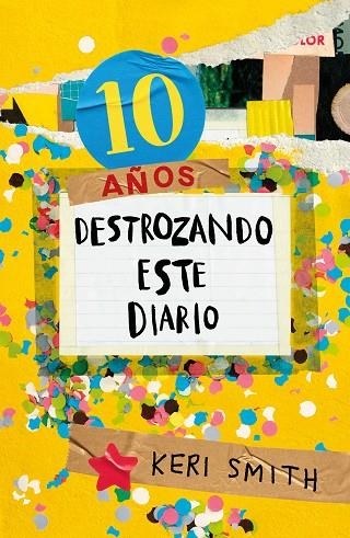 Destroza este diario. Ahora a todo color (10 años destrozando este diario) | 9788449341359 | Smith, Keri | Librería Castillón - Comprar libros online Aragón, Barbastro