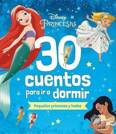 Disney. 30 cuentos para ir a dormir. Pequeñas princesas y hadas | 9788419547330 | Disney | Librería Castillón - Comprar libros online Aragón, Barbastro