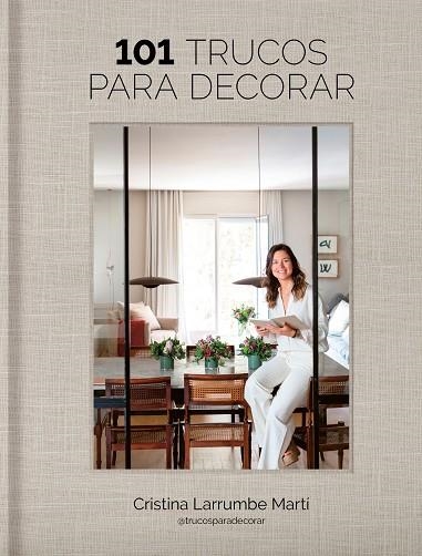 101 trucos para decorar | 9788419466969 | Cristina Larrumbe Martí (@trucosparadecorar) | Librería Castillón - Comprar libros online Aragón, Barbastro