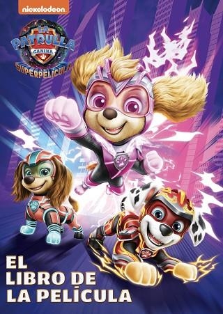 Paw Patrol | Patrulla Canina. El libro de la película - Patrulla Canina. La supe | 9788448866402 | Nickelodeon | Librería Castillón - Comprar libros online Aragón, Barbastro