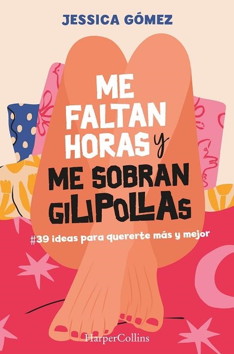 Me faltan horas y me sobran gilipollas. #39 ideas para quererte más y mejor. | 9788491399827 | Gómez, Jessica | Librería Castillón - Comprar libros online Aragón, Barbastro