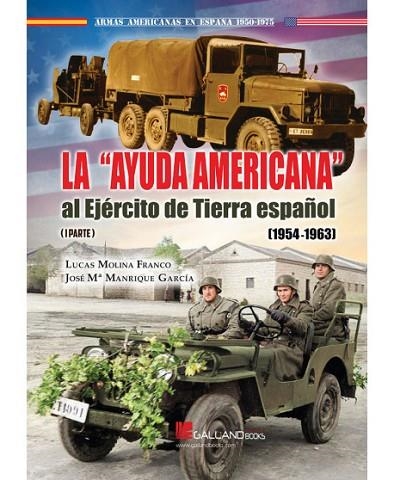 La Ayuda Americana  al Ejército de Tierra español. (1954-1963) (parte 1) | 9788419469342 | Molina Franco, Lucas / Manrique García, José María | Librería Castillón - Comprar libros online Aragón, Barbastro