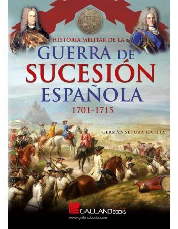 Historia militar de la guerra de Sucesión española (1701-1715) | 9788419469311 | Segura García, Germán | Librería Castillón - Comprar libros online Aragón, Barbastro