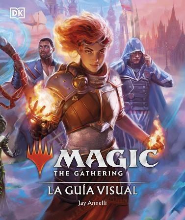 Magic The Gathering: La guía visual (Edición en español) | 9780241637043 | Jay Annelli | Librería Castillón - Comprar libros online Aragón, Barbastro