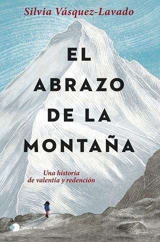 El abrazo de la montaña | 9788499989952 | Vásquez-Lavado, Silvia | Librería Castillón - Comprar libros online Aragón, Barbastro