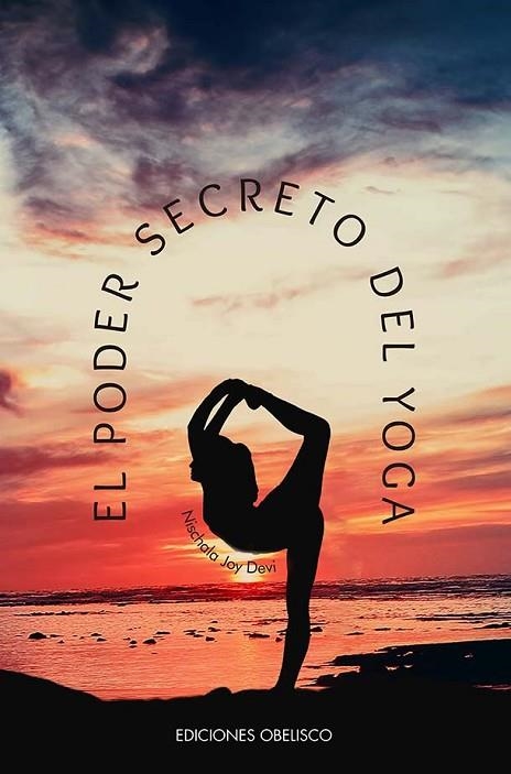 El poder secreto del yoga | 9788411720502 | Joy Devi, Nischala | Librería Castillón - Comprar libros online Aragón, Barbastro