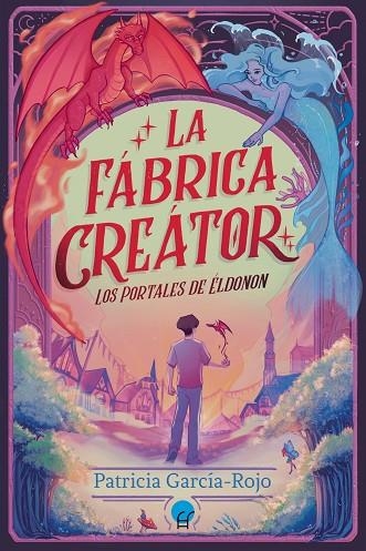 Los portales de Éldonon: La fábrica Creátor | 9788419472588 | Patricia García Rojo | Librería Castillón - Comprar libros online Aragón, Barbastro